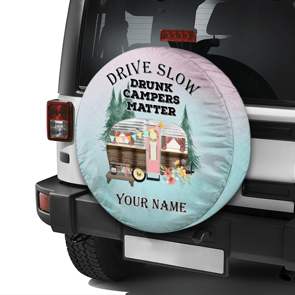 GeckoCustom Drive Slowly Drunk Campers Matter Tire Cover Personalized Gift T368 889834