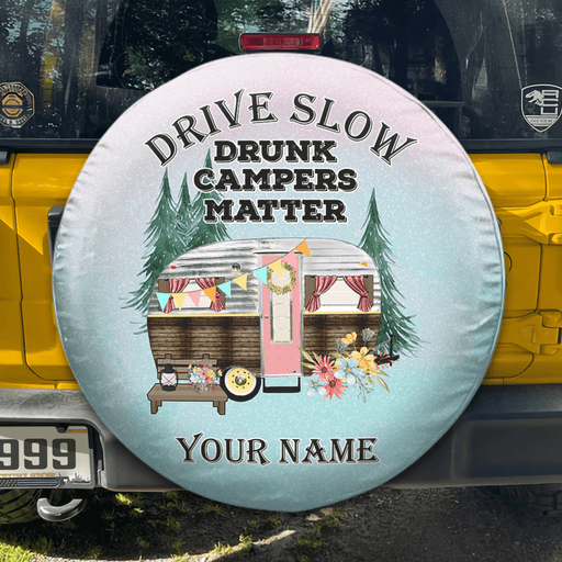 GeckoCustom Drive Slowly Drunk Campers Matter Tire Cover Personalized Gift T368 889834 No camera hole / 24 - 26 inches