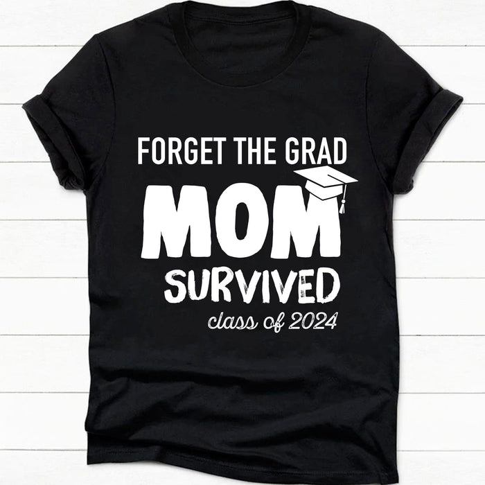 GeckoCustom Forget The Grad Mom Survived Personalized Graduation C275