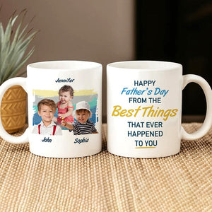 GeckoCustom From The Best Thing That Ever Happened To You Father's Day Mug TH10 891079
