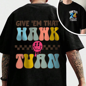 GeckoCustom Give 'Em That Hawk Tuah Front And Back Shirt HO82 890994