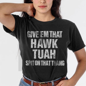 GeckoCustom Give Em That Hawk Tuah Spit On That Thang Dark Shirt HA75 891000