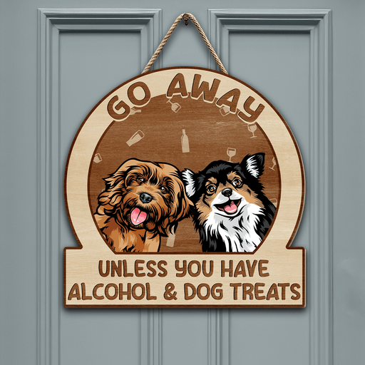 GeckoCustom Go Away Unless You Have Alcohol And Pet Treats Doorsign Personalized Gift TA29 890022