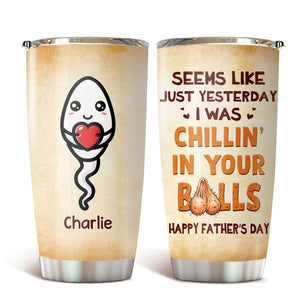 GeckoCustom Happy Father's Day Chillin' In Your Balls Fat Tumbler Personalized Gift HO82 890664 20 oz