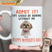 GeckoCustom Happy Mother's Day Admit It! Life Would Be Boring Without Me Dog Cat Mug N304 889233