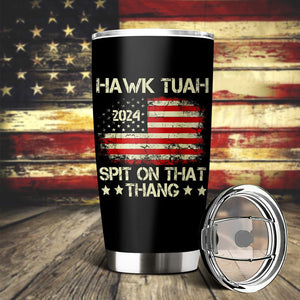 GeckoCustom Hawk Tuah 24 Spit On That Thang With American Flag Fat Tumbler HO82 890950 20 oz