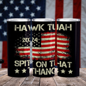 GeckoCustom Hawk Tuah 24 Spit On That Thang With American Flag Skinny Tumbler HO82 890954 20oz