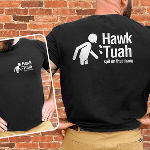 GeckoCustom Hawk Tuah Spit On That Thang Front And Back Shirt DM01 891265