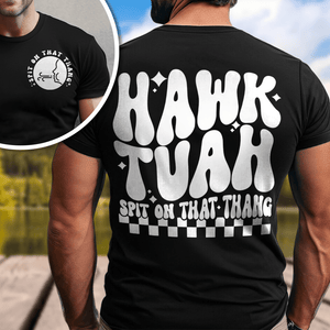 GeckoCustom Hawk Tuah Spit On That Thang Front And Back Shirt HA75 890988