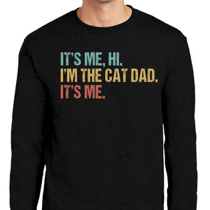 GeckoCustom Hi It's Me I'm The Cat Dad Shirt T286 889311 Long Sleeve / Colour Black / S