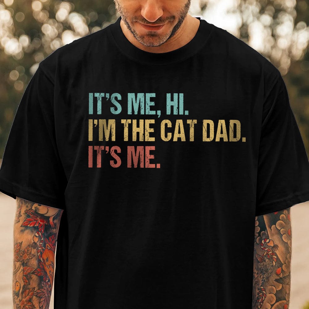GeckoCustom Hi It's Me I'm The Cat Dad Shirt T286 889311 Basic Tee / Black / S