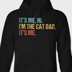 GeckoCustom Hi It's Me I'm The Cat Dad Shirt T286 889311 Pullover Hoodie / Black Colour / S