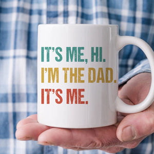 GeckoCustom Hi It's Me I'm The Dad Father Mug T286 889283