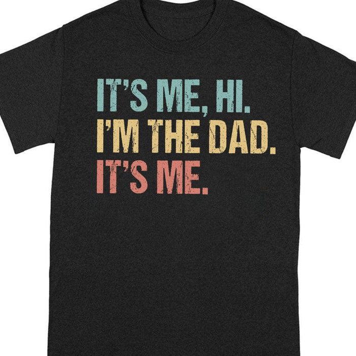GeckoCustom Hi It's Me I'm The Dad Father Shirt T286 889281 Basic Tee / Black / S