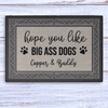 GeckoCustom Hope You Like Big Ass Dogs Custom Doormat