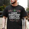 GeckoCustom I Have Everything I Want For Christmas Shirt TH10 89221