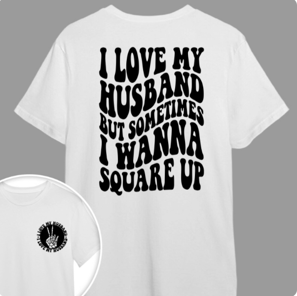 GeckoCustom I Love My Husband But Sometimes I Wanna Square Up Bright Shirt Funny Wife Shirt CH07 895030 Basic Tee / White / S
