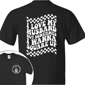 GeckoCustom I Love My Husband But Sometimes I Wanna Square Up Dark Shirt Funny Wife Shirt CH07 895032 Basic Tee / Black / S