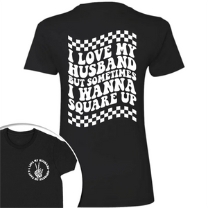 GeckoCustom I Love My Husband But Sometimes I Wanna Square Up Dark Shirt Funny Wife Shirt CH07 895032 Women Tee / Black Color / S