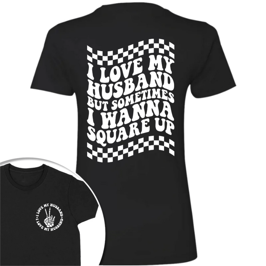 GeckoCustom I Love My Husband But Sometimes I Wanna Square Up Dark Shirt Funny Wife Shirt CH07 895032 Women Tee / Black Color / S