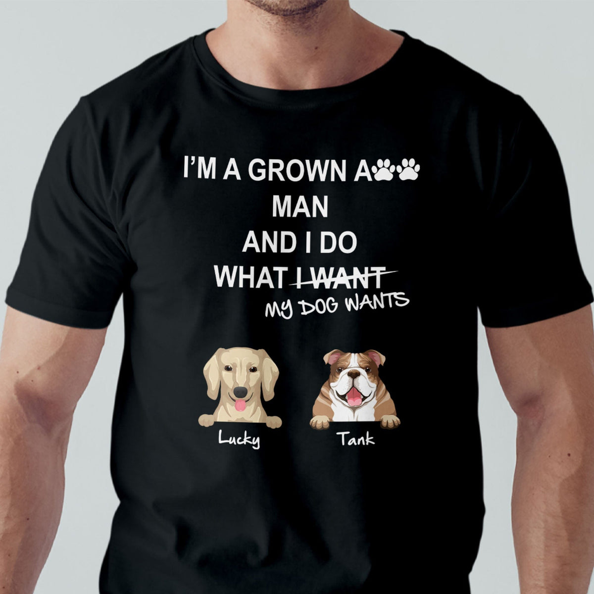 GeckoCustom I'm A Grown Ass Man And I Do What My Dog Wants Custom Shirt C200