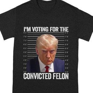 GeckoCustom I'm Voting For The Convicted Felon Funny Trump Dark Shirt HO82 890762 Premium Tee (Favorite) / P Black / S