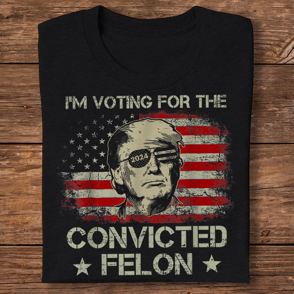 GeckoCustom I'm Voting For The Convicted Felon Trump 2024 Shirt DM01 891143