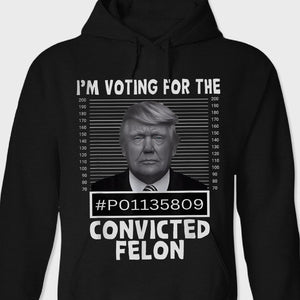 GeckoCustom I'm Voting For The Convicted Felon Trump 2024 Shirt TH10 891137