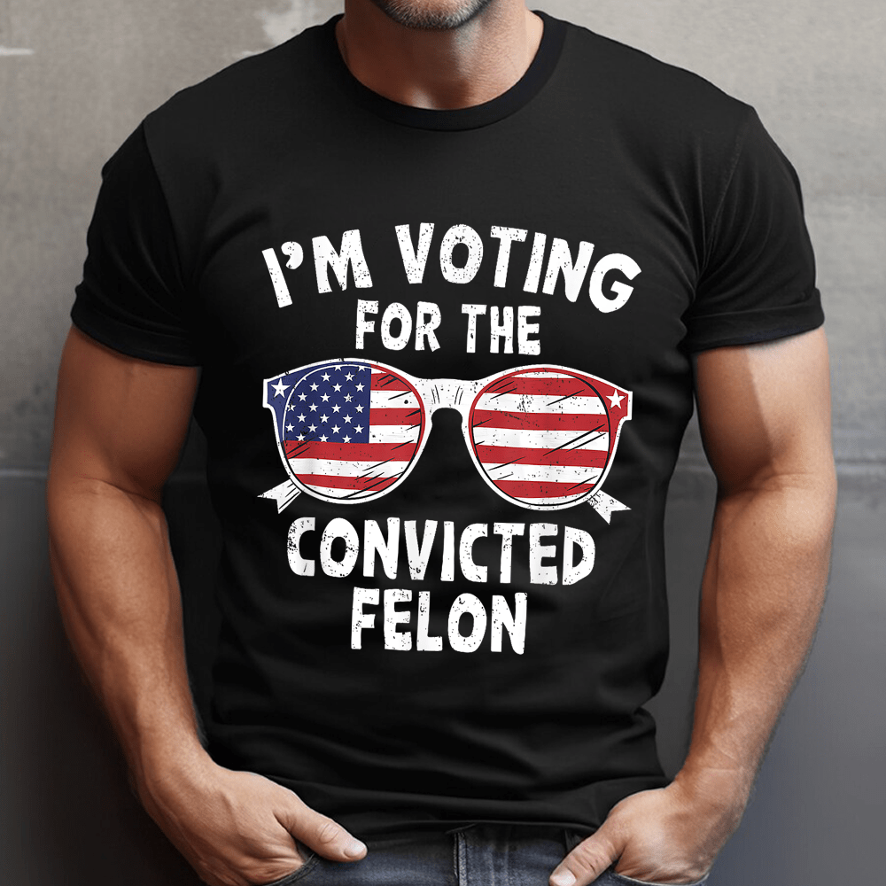 GeckoCustom I'm Voting For The Conviected Felon Shirt HA75 890754
