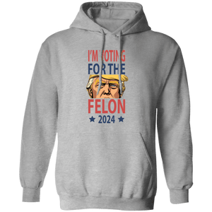GeckoCustom I'm Voting For The Felon Donald Trump 2024 For Independence Day HO82 890810 Pullover Hoodie / Sport Grey / S