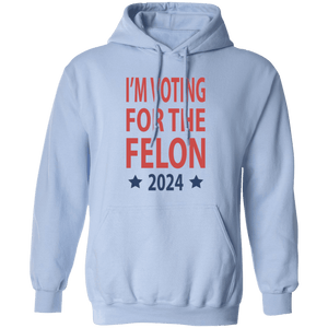 GeckoCustom I'm Voting For The Felon President Trump 2024 HO82 890802 Pullover Hoodie / Light Blue / S