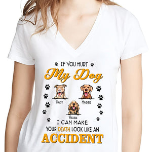 GeckoCustom If You Hurt My Dog I Can Make Your Death Look Like An Accident Bright Shirt K228 889482 Women V-neck / V White / S