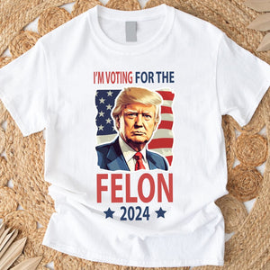 GeckoCustom Independence Day I'm Voting For The Felon Donald Trump 2024 HO82 890808