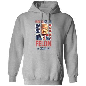 GeckoCustom Independence Day I'm Voting For The Felon Donald Trump 2024 HO82 890808 Pullover Hoodie / Sport Grey / S