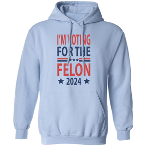 GeckoCustom Independence Day I'm Voting For The Felon President Trump 2024 HO82 890806 Pullover Hoodie / Light Blue / S