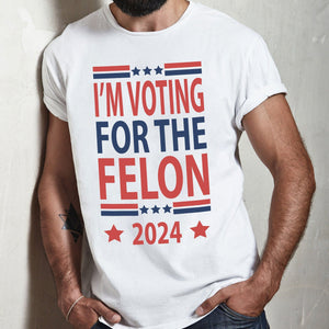 GeckoCustom Independence Day Voting For The Felon America President Trump 2024 HO82 890812