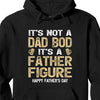 GeckoCustom It's Not A Dad Bod But A Father Figure Personalized Custom Family Shirt C314 Pullover Hoodie / Black Colour / S
