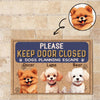 GeckoCustom Keep Door Closed Dogs Planning Escape Personalized Doormat Funny Gift For Dog Lovers CH07 895234