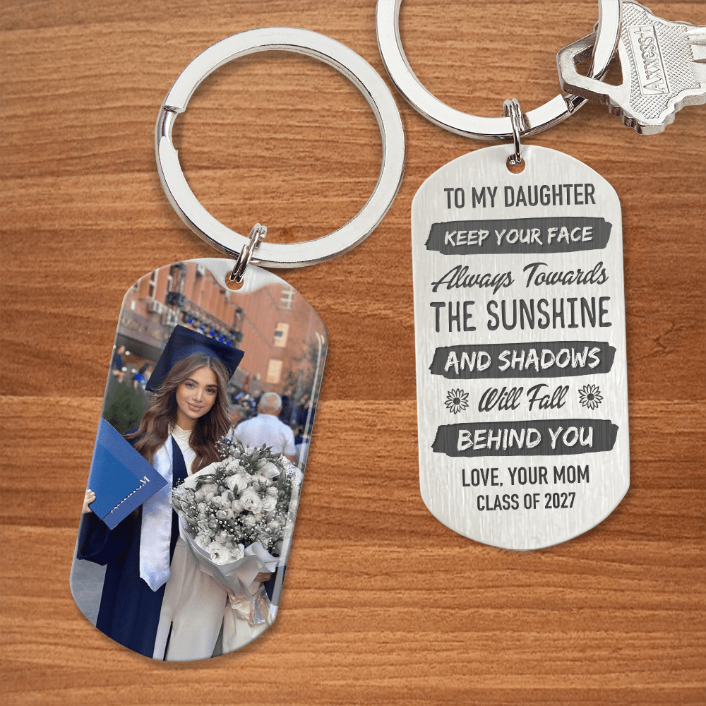 GeckoCustom Keep Your Face Always Towards The Sunshine Graduation Metal Keychain HN590