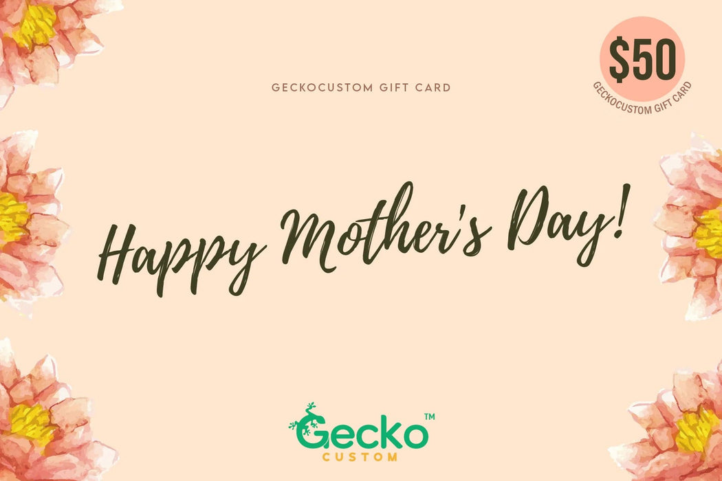 GeckoCustom Mother's Day Gift Card $50.00