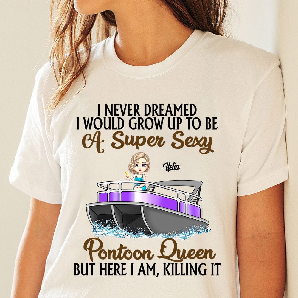 GeckoCustom Never Dreamed I'd Grow Up To Be A Super Sexy Pontoon Queen TA29 889605 Basic Tee / White / S