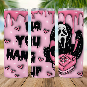 GeckoCustom No You Hang Up Halloween Gift Skinny Tumbler HO82 891326 20 oz