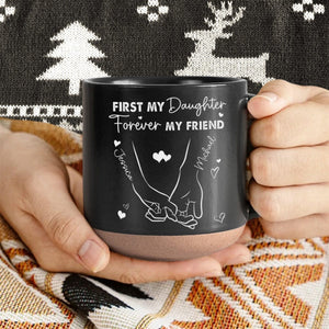 GeckoCustom Personalized Gift First My Daughter Forever My Friend Engraved Pottery Mug - Best Christmas Gift for Mom, Daughter HO82 891233