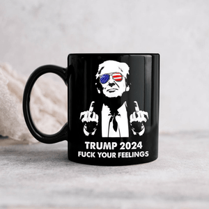 GeckoCustom President Donald Trump 2024 Middle Finger Fuck Your Feelings Black Mug DM01 891197