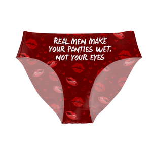 GeckoCustom Real Men Make Your Panties Wet, Not Your Eyes Underwear HA75 891830