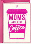 Mom'S Are Like Coffee