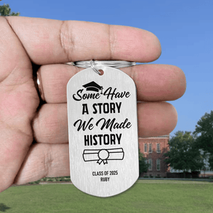 GeckoCustom Some Have A Story We Made History Graduation Metal Keychain 890377