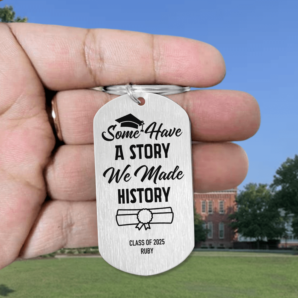 GeckoCustom Some Have A Story We Made History Graduation Metal Keychain 890377