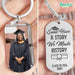 GeckoCustom Some Have A Story We Made History Graduation Metal Keychain HN590