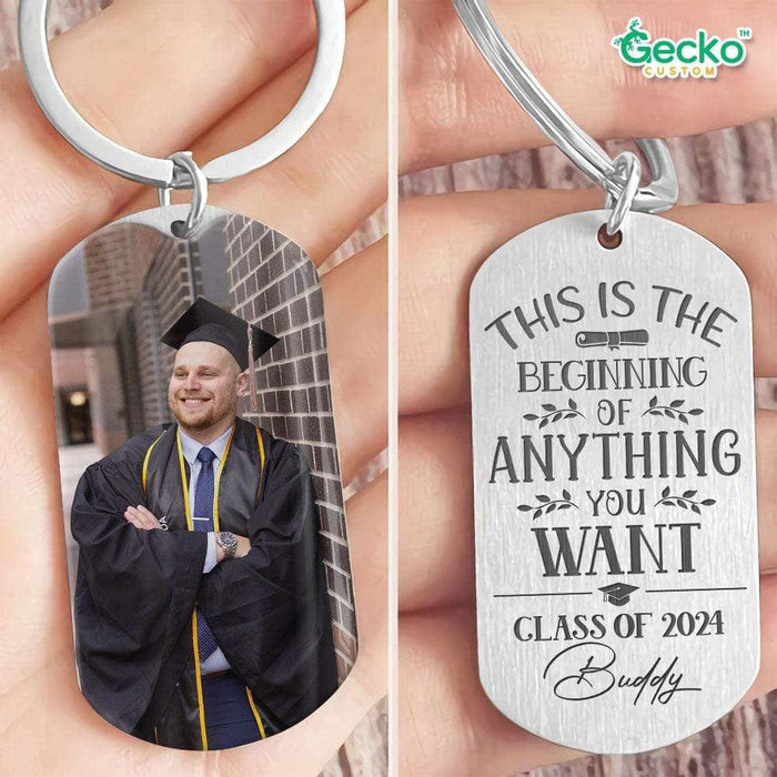 GeckoCustom This Is The Beginning Of Anything You Want Graduation Metal Keychain HN590
